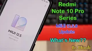 Redmi Note 10 Pro Series MIUI 12.5.8.0 Update | New Features | In Hindi