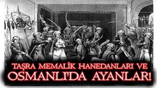 Osmanlı'da Ayanlar Devri ve Taşra Memalik Hanedanları 