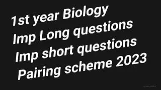 1st year Biology one day Preparation 2023 | imp Long, short questions, pairing scheme  #Guessbio2023