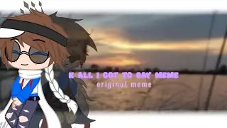 K all i got to say meme || Original meme || gcmeme