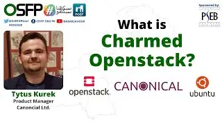 What is Charmed OpenStack - Tytus Kurek - Product Manager Canonical Ltd - 