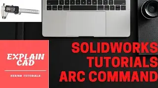 SOLIDWORKS tutorials Arc command for sketch | EXPLAIN CAD TUTORIALS |