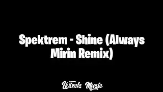 Spektrem - Shine (Always Mirin Remix)