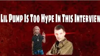 Lil Pump Is Too Hype In This Interview