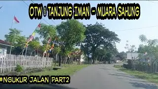 OTW : TANJUNG IMAN - MUARA SAHUNG 