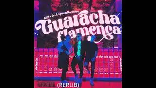 Guaracha Flamenca - JdM x Dr. López x Rochero (The Basswol Rerub)