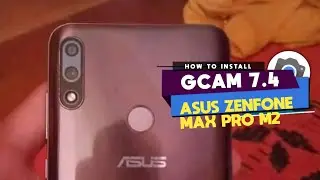TUTORIAL CARA DOWNLOAD GCAM 7.4 ASUS ZENFONE MAX PRO M2 🔥