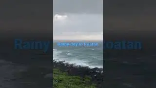 Rainy days in Roatan! Beautiful storm!