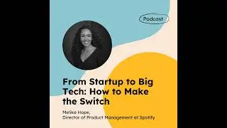 From Startup to Big Tech: How to Make the Switch (with Malika Hope)