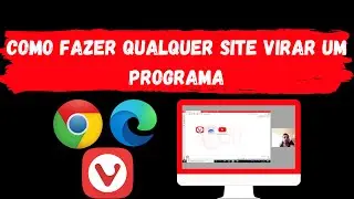 Como fazer Qualquer Site Virar um Programa |Edge |Chrome |Vivaldi