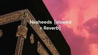 Nasheeds for study/sleep session [slowed + Reverb]