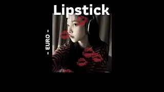 [เนื้อเพลง] EURO - Lipstick