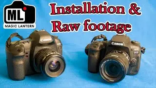How to Safe install Magic Lantern to Canon cameras - With Sample footage
