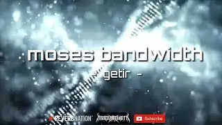 MOSES BANDWIDTH - getir with lyrics [HD]