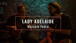 Lady Adelaide - Marcelo Fedrá e Luis Barcelos (música autoral / MPB acústico)