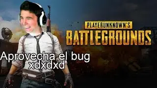 PUBG - APROVECHA EL BUG (BUGG)