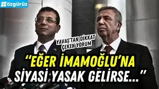 Yavaş'tan İmamoğlu'na siyasi yasak yorumu