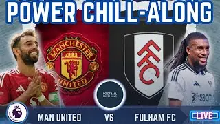 Manchester United v Fulham FC | LIVE CHILL A LONG | PREMIER LEAGUE 24/25