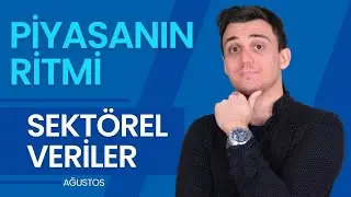Borsa İstanbul`da Sektörlerde Durum Ne ? | Piyasanın Ritmi Ağustos
