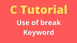 Break Keyword in C Programming | C Tutorial