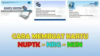 Cara Membuat Kartu NUPTK, NRG, dan NISN Dengan Sangat Mudah dan GRATIS