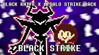 Black Strike [Black Knife x Megalo Strike Back] DELTARUNE & UNDERTALE MASHUP