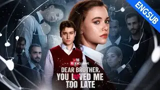 Dear Brother, You Loved Me Too Late｜#reelshort