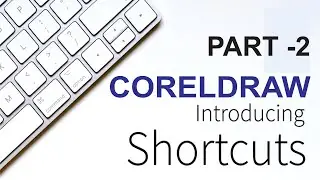 CorelDraw Shortcut Keys | Part - 2 | CorelDraw Tutorial in hindi