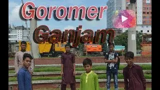 Goromer Ganjam By Roman - Shawon - Asadulla - Apon - Istehad