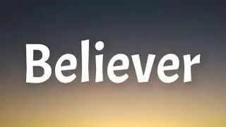 Imagine Dragons - Believer (Lyrics)