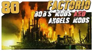 Factorio 0.18 Bob and Angel #80 Пластик из керосина и производство целлюлозы