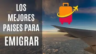 TOP 10¡ Los mejores paÍses para EMIGRAR y porqué?