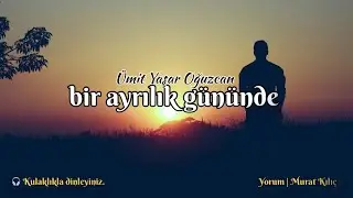 Ümit Yaşar Oğuzcan - Bir Ayrılık Gününde 🎙️ [Şiir]