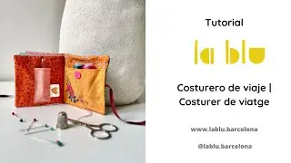 Tutorial paso a paso para coser el panel COSTURERO DE VIAJE de LA BLU