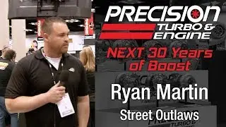 Precision Turbo NEXT 30 Years of Boost with Ryan Martin from Street Outlaws