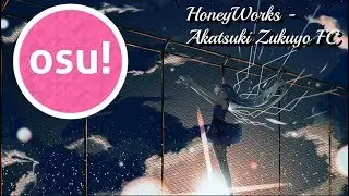 [osu!] HoneyWorks - Akatsuki Zukuyo [Taeyang's Extra] FC 287 PP