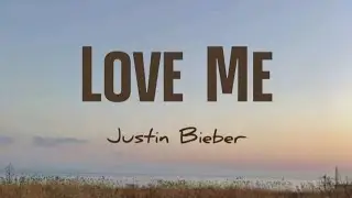 Justin Bieber - Love Me (Lirik+Terjemahan)