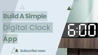 Build A Simple Digital Clock App
