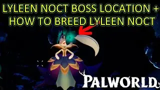 Palworld Lyleen Noct Location. Lyleen Noct Boss Location and Lyleen Not Breed Lyleen Noct Breed