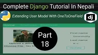 Extend Your Django User Framework With a One To One Field | Django Tutorial In Nepali | Part-18