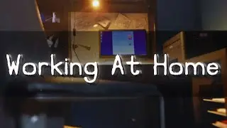 Working At Home | One Week Challenge