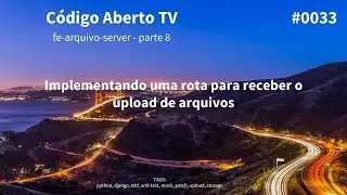Parte 8: Implementando uma rota para receber o upload de arquivos