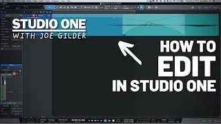 Как редактировать аудио | Studio One with Joe Gilder | PreSonus