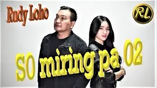 LAGU MANADO BIKIN BAPER - SO MIRING PA 02 - RUDY LOHO - (OFFICIAL VIDEO MUSIC)