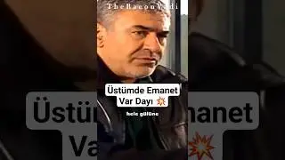 Üstümde emanet var dayı 💥 