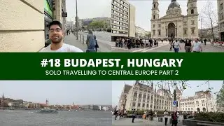 Vlog#18: Budapest, Hungary | Solo Trip to Central Europe Part 2 | Walking Tours | Student Life