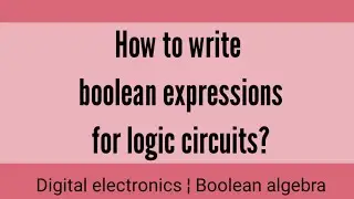 How to derive Boolean expression for logic circuits?