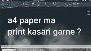 A4 paper ma kasari print garne ? | Request Tutorial || AutoCAD