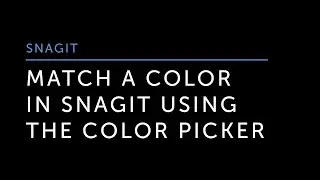 Match a Color in Snagit Using the Color Picker