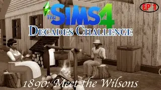 MEET THE WILSONS! The Sims 4 Decades Challenge EP 1 (1890) *New*